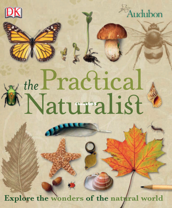 The Practical Naturalist - Explore the Wonders of the Natural World By DK - 1.png