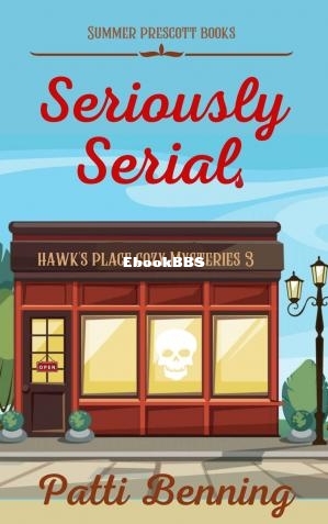 Seriously Serial (Hawks Place Cozy Mysteries Book 3) (Patti Benning) (Z-Library).jpg