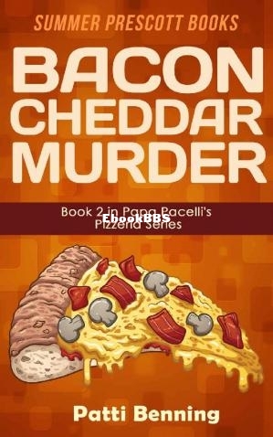 Bacon Cheddar Murder (Papa Pacellis Pizzeria Mystery 2) (Patti Benning) (Z-Library).jpg