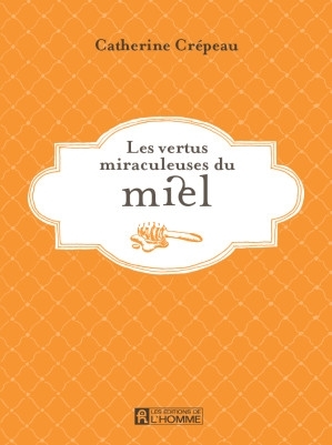 Les vertus miraculeuses du miel (Catherine Crépeau) (Z-Library).jpg