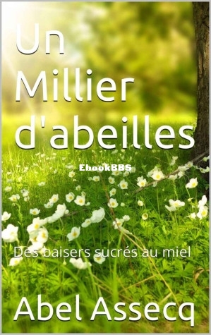 Un Millier dabeilles Des baisers sucrés au miel (French Edition) (Abel Assecq) .jpg