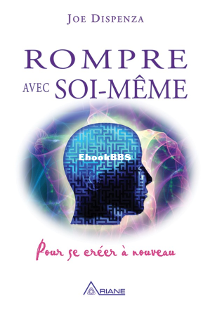 Rompre avec soi-même (Joe Dispenza [Dispenza, Joe]) (Z-Library).png