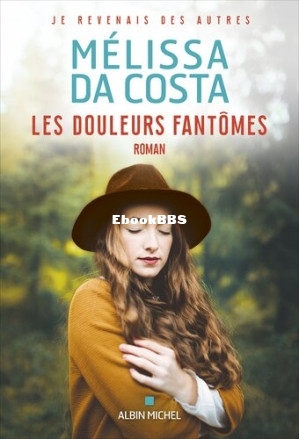 Les douleurs fantômes (Mélissa Da Costa) (Z-Library).jpg