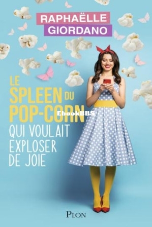 Le spleen du pop-corn qui voulait exploser de joie (Raphaëlle Giordano) (Z-Library).jpg