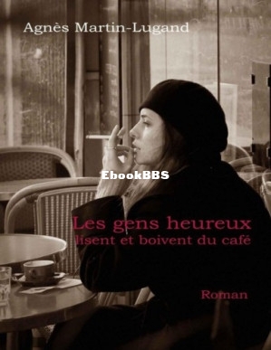 Les gens heureux lisent et boivent du café (Martin-Lugand, Agnes) (Z-Library).jpg