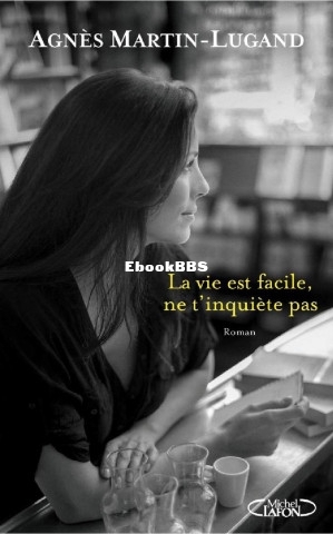 La vie est facile, ne tinquiète pas (French Edition) (Martin-lugand, Agnes [Mar.jpg