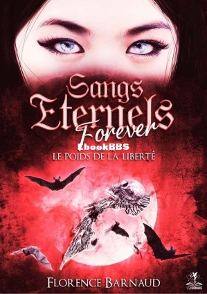 Sangs éternels forever T3 Le poids de la liberté (Florence Barnaud) (Z-Library).jpg