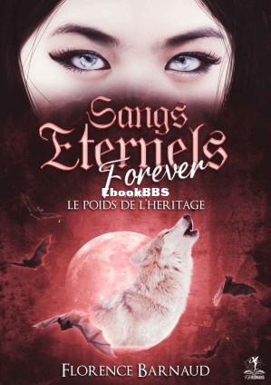 Sangs Eternels Forever - Tome 1 Le poids de l’héritage (Florence Barnaud) (Z-L.jpg