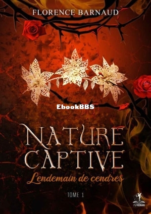 Nature Captive - Tome 1 Lendemain de cendres (French Edition) (Florence Barnaud).jpg