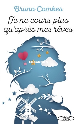 Je ne cours plus quaprès mes rêves (French Edition) (Bruno COMBES [COMBES, Bru.jpg