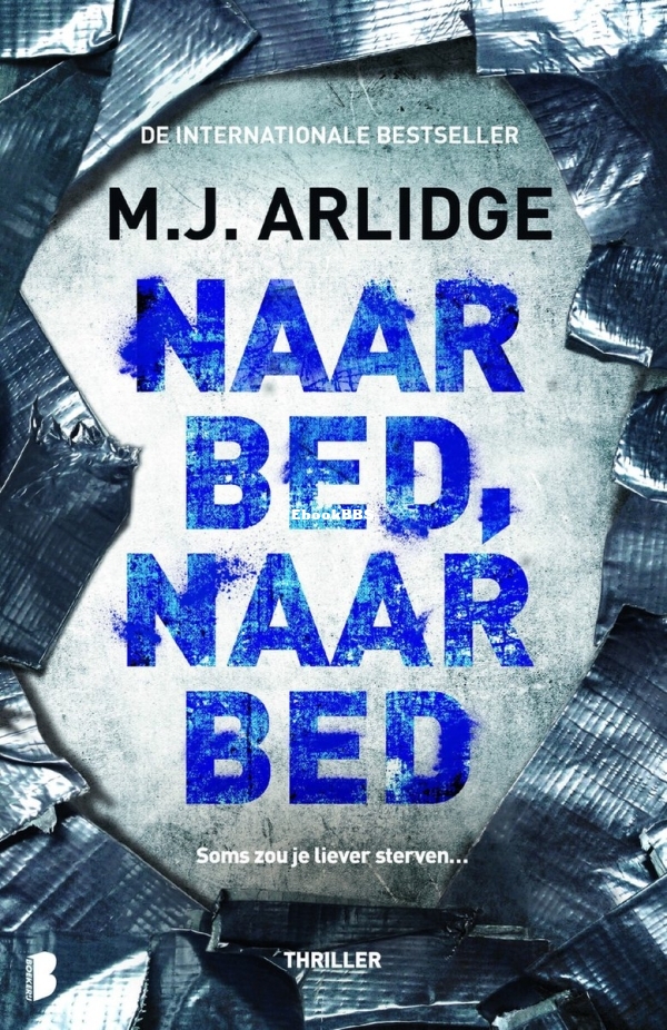 Naar Bed, Naar Bed - Helen Grace 5 - M.J. Arlidge - Dutch.jpg