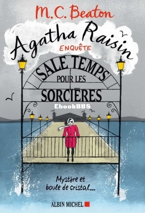 Agatha Raisin enquête 9 - Sale temps pour les sorcières Mystère et boule de c.jpg
