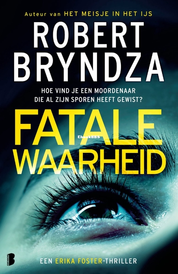 Fatale Waarheid - Erika Foster 7 - Robert Bryndza - Dutch.jpg