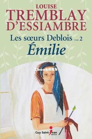 Les soeurs Deblois, tome 2 Émilie (Louise Tremblay-DEssiambre) (Z-Library).jpg