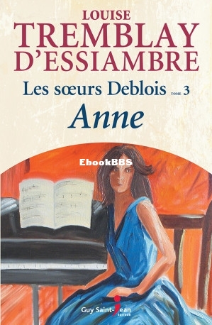 Les soeurs Deblois, tome 3 Anne (Louise Tremblay-DEssiambre) (Z-Library).jpg