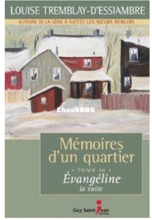 Mémoires dun quartier 10 - Évangéline la suite (Louise Tremblay Dessiambre [D.jpg