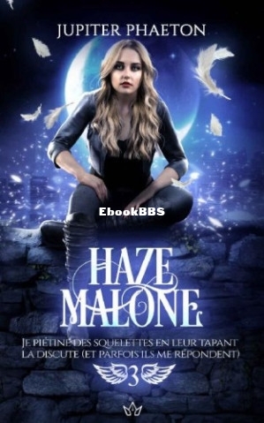Haze Malone T3 - Je piétine des squelettes en leur tapant la discute (et parfoi.jpg