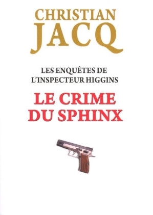 18. Le crime du sphinx (Les enquêtes de linspecteur Higgins 18) (Christian Jacq.jpg