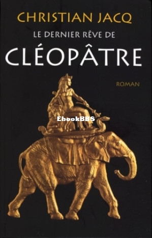 Le dernier rêve de Cléopâtre (Jacq Christian) (Z-Library).jpg