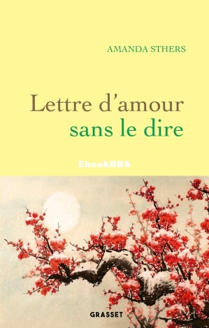 Lettre damour sans le dire (Amanda Sthers) (Z-Library).jpg