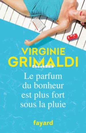 Le parfum du bonheur est plus fort sous la pluie (Virginie Grimaldi) (Z-Library).jpg