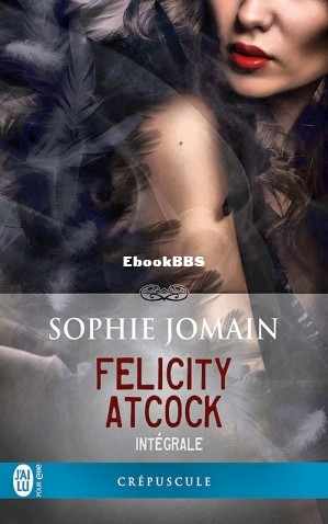 Felicity Atcock - Intégrale (Sophie Jomain) (Z-Library).jpg