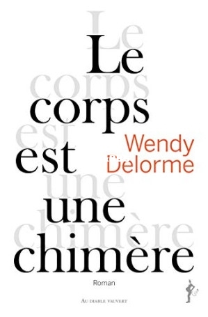 Le corps est une chimère (Wendy DELORME [Delorme, Wendy]) (Z-Library).jpg