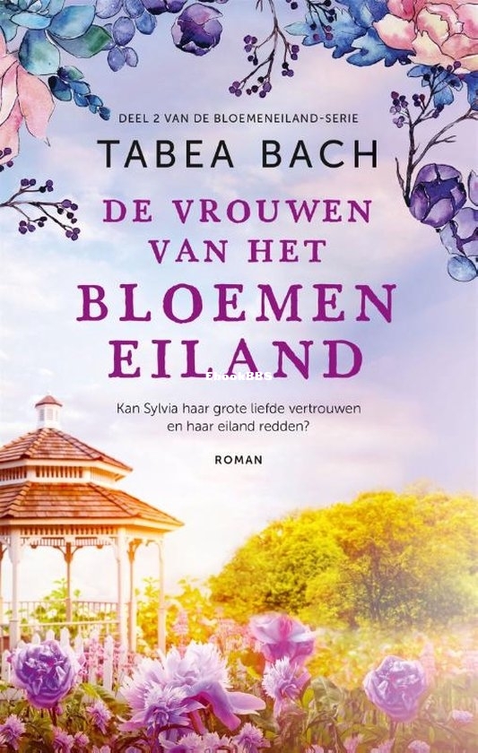 De Vrouwen Van Het Bloemeneiland - Bloemeneiland 02 - Tabea Bach - Dutch