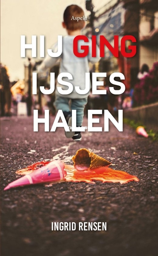 Hij Ging IJsjes Halen - Ingrid Rensen - Dutch