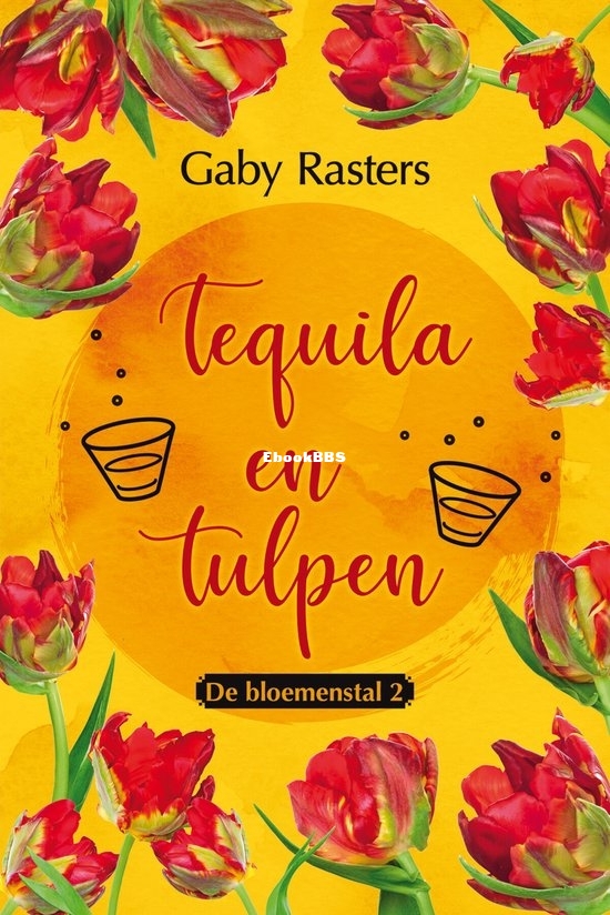 Tequila en Tulpen - De Bloemenstal 2 - Gaby Rasters - Dutch