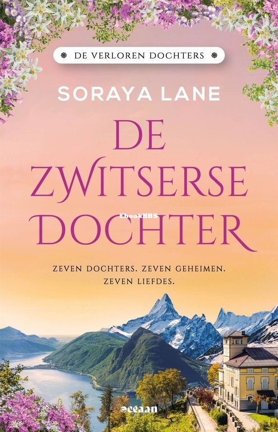 De Zwitserse Dochter - De Verloren Dochters 4 - Soraya Lane - Dutch