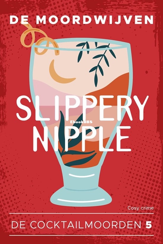 Slippery Nipple -  De Cocktailmoorden 05 - De Moordwijven - Dutch