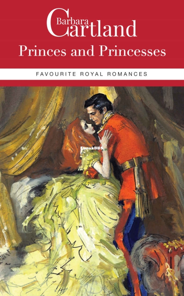 Princes and Princesses_ Favourite Royal Romances - Barbara Cartland.jpg