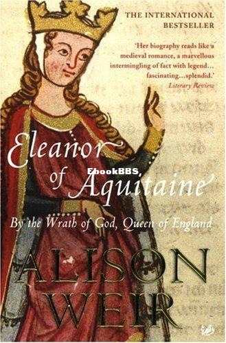 Eleanor of Aquitaine_ By the Wrath of God, Queen of England - Alison Weir.jpg