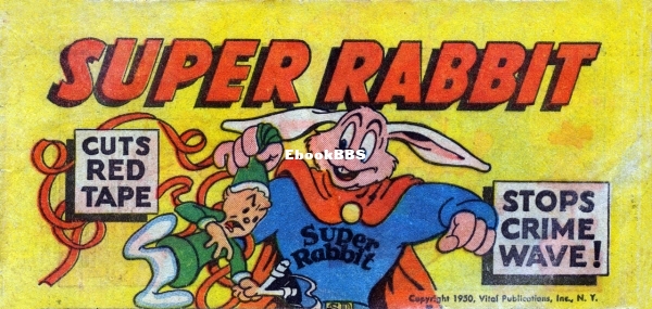 Super Rabbit Cuts Red Tape Stops Crime Wave (1950) (Wisco-Klarer) - Unknown.jpg