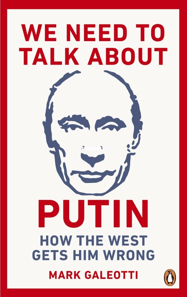 We Need to Talk About Putin_ Why the West gets him wrong - Mark Galeotti.jpg