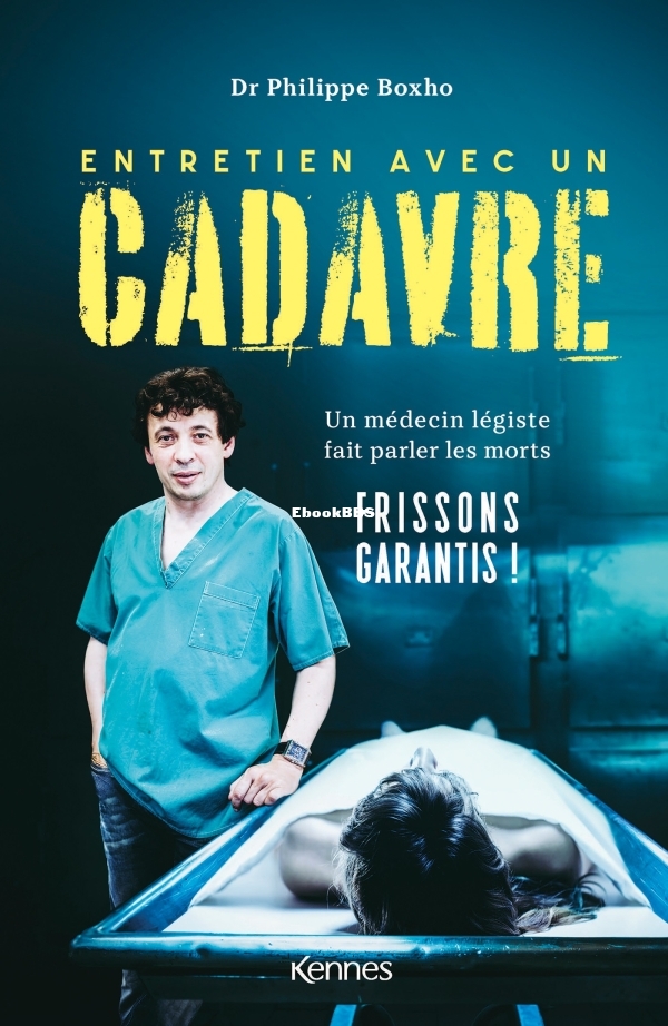 Entretien avec un cadavre Un médecin légiste fait parler les morts Philippe Boxho.jpg