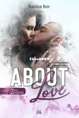 About Love - Tome 1 Partie 2 (Nadège Roy).jpg