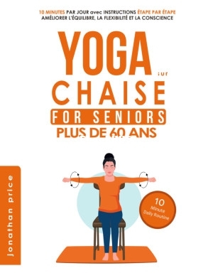 Yoga sur chaise  séniors plus de 60 ans (Jonathan Price).jpg