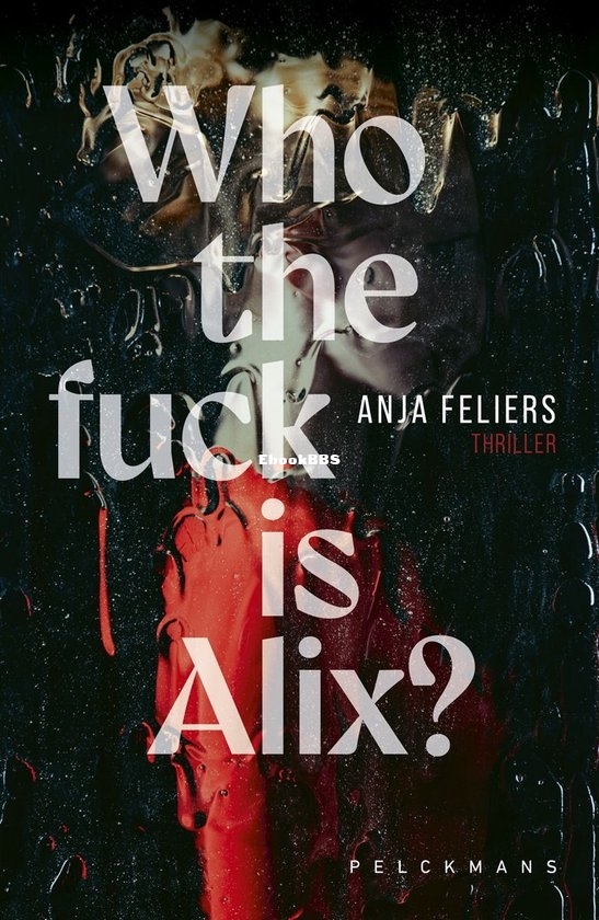 Who The Fuck is Alix - Anja Feliers - Dutch