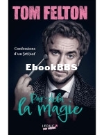 EBOOK Tom Felton - Par-dela la magie Les confessions d un sorcier.jpg