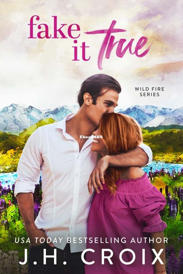 Fake It True (Wild Fire Series Book 3) - J.H. Croix.jpg