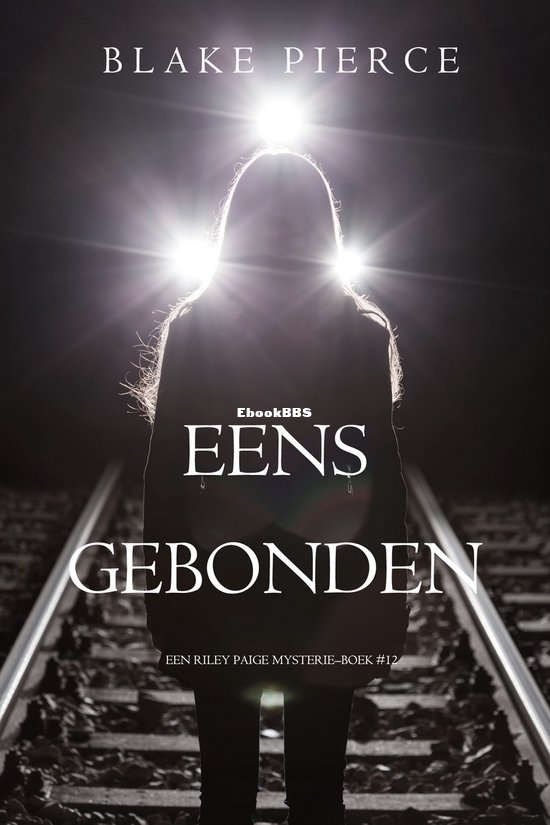 Eens Gebonden - Riley Paige Mysterie 12 - Blake Pierce - Dutch
