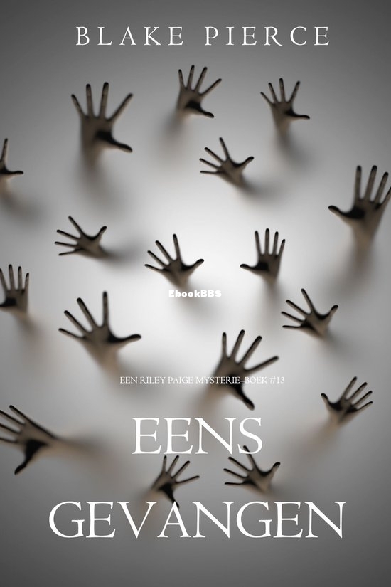 Eens Gevangen - Riley Paige Mysterie 13 - Blake Pierce - Dutch