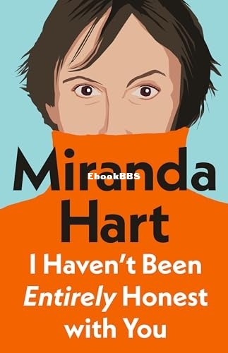 PDF-EPUB-I-Havent-Been-Entirely-Honest-with-You-by-Miranda-Hart-Download.jpg