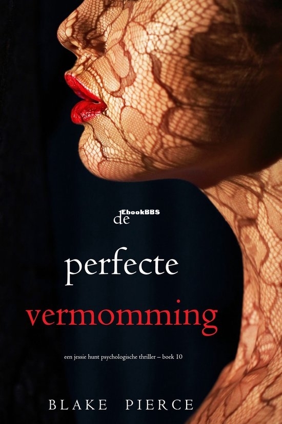 De Perfecte Vermomming - Jessie Hunt 10 - Blake Pierce - Dutch