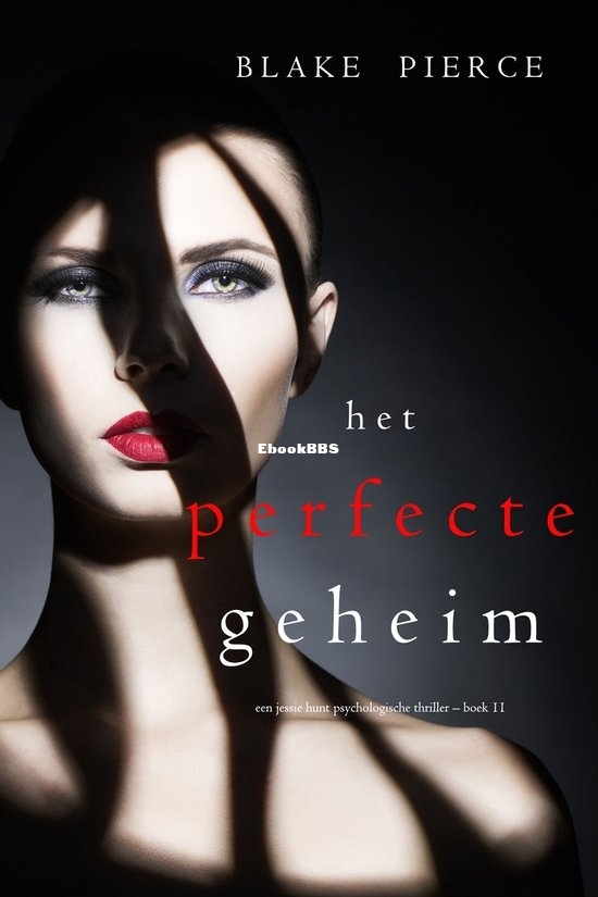 Het Perfecte Geheim - Jessie Hunt 11 - Blake Pierce - Dutch.jpg