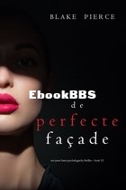 De Perfecte Facade - Jessie Hunt 12 - Blake Pierce - Dutch