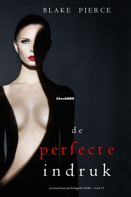 De Perfecte Indruk - Jessie Hunt 13 - Blake Pierce - Dutch