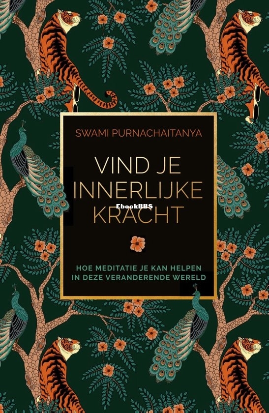 Vind Je Innerlijke Kracht - Swami Purnachaitanya - Dutch